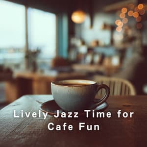 Lively Jazz Time for Cafe Fun - LOVE BOSSA