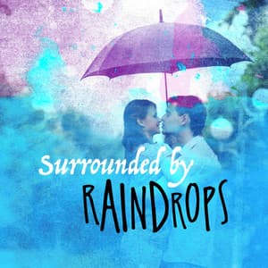 Surrounded by Raindrops - Ambient Rain
