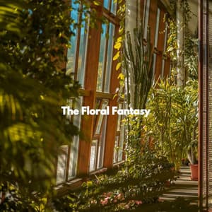 The Floral Fantasy - Musique pour Travailler Classiques