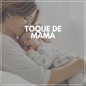 Toque de Mamá - Musica para Bebes