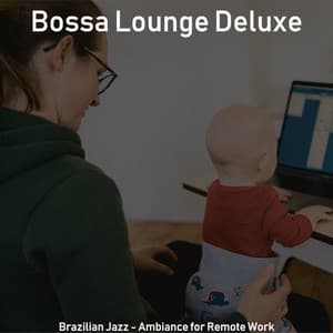 Brazilian Jazz - Ambiance for Remote Work - Bossa Lounge Deluxe