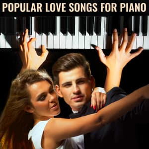 Popular Love Songs for Piano - Relaxation Meditation and Spa