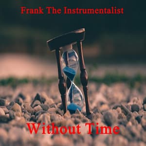Without Time - Frank The Instrumentalist