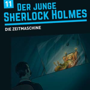 Folge 11: Die Zeitmaschine - Der junge Sherlock Holmes