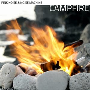 Pink Noise & Noise Machine: Campfire, Loopable - In Beautiful Nature