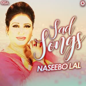 Sad Songs - Naseebo Lal