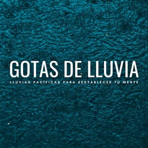 Gotas De Lluvia: Lluvias Pacíficas Para Restablecer Tu Mente - Ricky sonido de lluvia