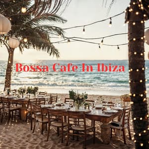 Bossa Cafe In Ibiza - Bossa Cafe In Ibiza