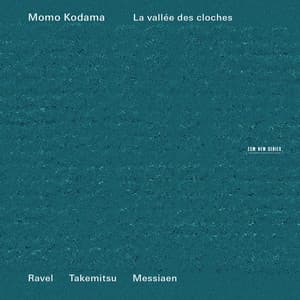 La vallée des cloches: Ravel, Takemitsu, Messiaen - Momo Kodama