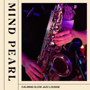 Mind Pearl: Jazz for Work - Calming Slow Jazz Lounge