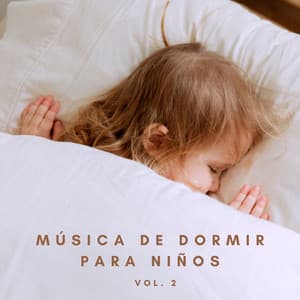 Música De Dormir Para Niños Vol. 2 - Música Para Niños