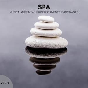 Spa: Música Ambiental Profundamente Fascinante Vol. 1 - Increíble Música de Spa