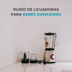 Ruido De Licuadoras Para Bebés Durmiendo - Ruido blanco natural para bebés