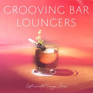 Grooving Bar Loungers - Instrumental Lounge Jazz