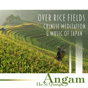 Over Rice Fields: Chinese Meditation & Music of Japan, Qing Spa, New Moon Meditation, Relaxing Asian Music, Traditional Oriental Vibes, Relaxing Asian Spa, Sleep for Beauty - Ho Si Qiang