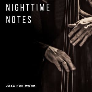 Nighttime Notes: Jazz for Sleep - Jazz for Work