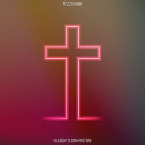 Hillsong's Cornerstone - Mezzo Piano