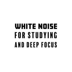 White Noise for Studying and Deep Focus - Deep Concentration Project
