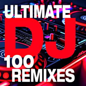 100 Ultimate DJ Remixes - DJ Remixed