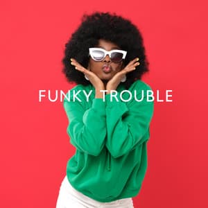 Funky Trouble: Modern Jazz Fusion Instrumentals - Old School Funk Squad