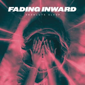 Fading Inward - Absolute Sleep