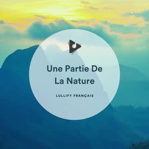 Une Partie De La Nature - Lullify Français