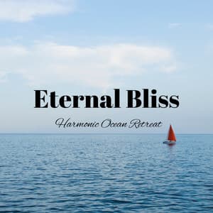 Eternal Bliss: Harmonic Ocean Retreat - Relaxing Ocean Library