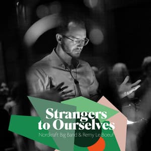 Strangers to Ourselves - Nordkraft Big Band