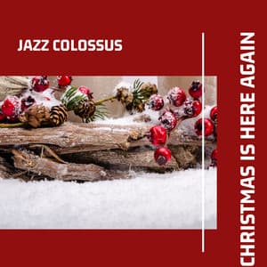Christmas is Here Again - Jazz Colossus