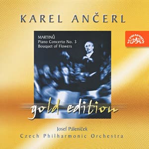Ančerl Gold Edition 12. Martinů: Piano Concerto No. 3, Bouquet of Flowers - Bohuslav Martinů