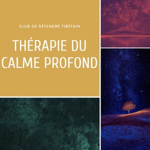 Thérapie du calme profond - Club de Détendre Tibétain