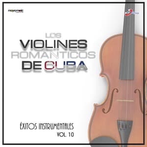 Volumen 10, Éxitos Instrumentales - Los Violines Románticos De Cuba
