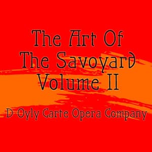 The Art Of The Savoyard, Vol. 2 - William Schwenck Gilbert