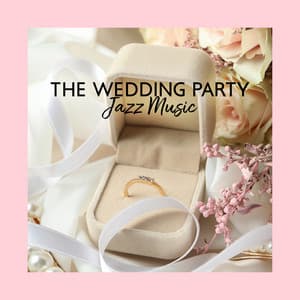 The Wedding Party Jazz Music - Instrumental Wedding Music Zone