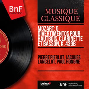Mozart: 5 Divertimentos pour hautbois, clarinette et basson, K. 439b - Wolfgang Amadeus Mozart