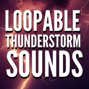 Loopable Thunderstorm Sounds - Thunderstorm