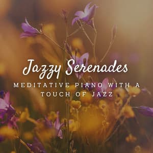 Jazzy Serenades: Meditative Piano with a Touch of Jazz - Ultimate Jazz Piano Collection