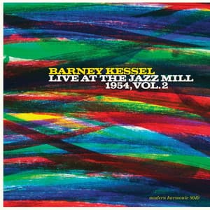 Live at the Jazz Mill, 1954 Vol. 2 - Barney Kessel