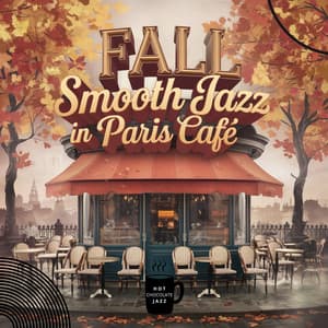 Fall Smooth Jazz in Paris Cafe - Hot Chocolate Jazz