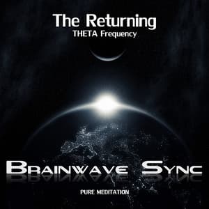 "The Returning" - Theta Waves Frequency Binaural Beats - Meditation Music with Brainwave Entrainment - Brainwave-Sync