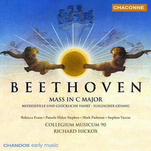 Beethoven: Mass in C Major, Elegischer Gesang & Meeresstille un Glückliche Fahrt - Ludwig van Beethoven