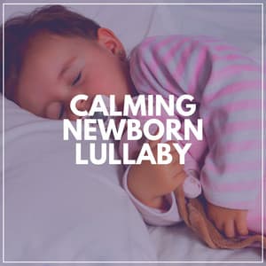 Calming Newborn Lullaby - Relaxing Music Box For Babies