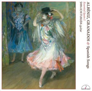 Essential Spain I ALBÉNIZ, GRANADOS & Spanish Songs - 福田 進一(ギター)
