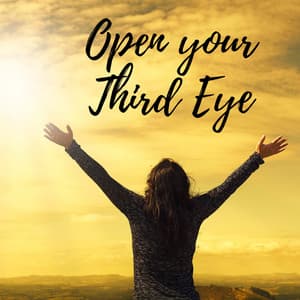 Open your Third Eye: Sounds from Asia and Music for Relax, Spirituality, Find Inner Peace - Spiritual Practice