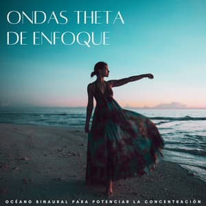Ondas Theta De Enfoque: Océano Binaural Para Potenciar La Concentración - Música de Ondas Cerebrales Alfa
