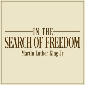 In the Search of Freedom - Martin Luther King, Jr.
