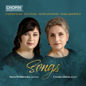 Paderewski, Żeleński, Niewiadomski, Maklakiewicz: Pieśni - Chopin University Press