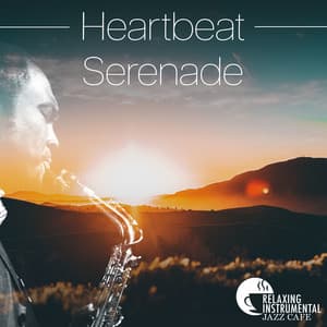 Heartbeat Serenade - Relaxing Instrumental Jazz Cafe