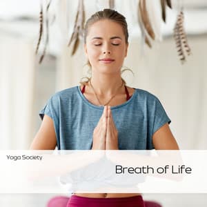 Breath of Life: Mindful Yoga Breathing - Yoga Society