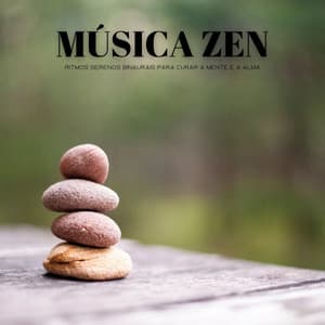 Música Zen: Ritmos Serenos Binaurais Para Curar A Mente E A Alma - #Calmante